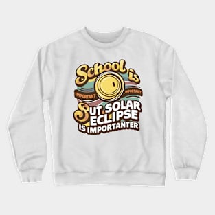 Solar Eclipse 2024 School Solar Eclipse Importanter Crewneck Sweatshirt